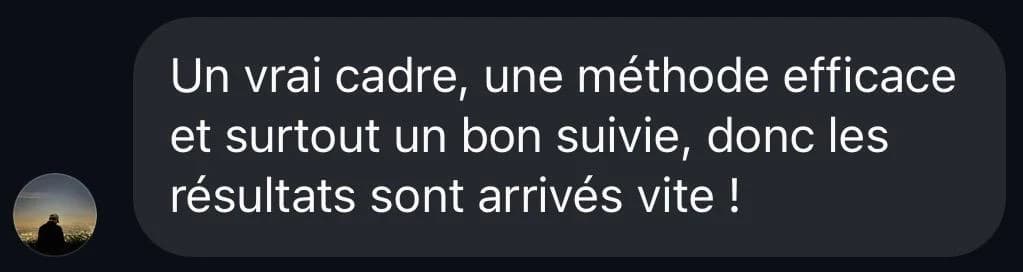 Message d'élève : Un vrai cadre, une méthode efficace et surtout un bon suivi, donc les résultats sont arrivés vite !